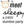 Meet Sleepy a 240V slumber party